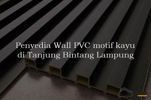 Penyedia Wall PVC motif kayu di Tanjung Bintang Lampung