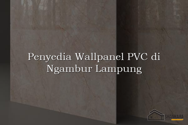 Penyedia Wallpanel PVC di Ngambur Lampung
