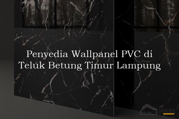 Penyedia Wallpanel PVC di Teluk Betung Timur Lampung