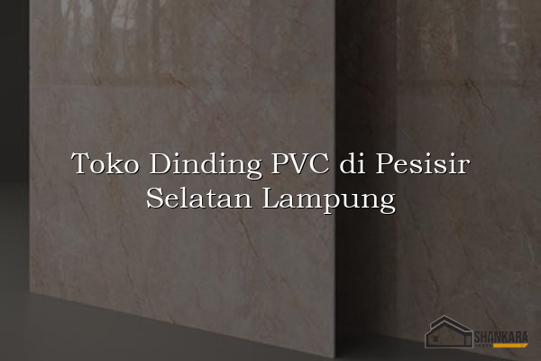 Toko Dinding PVC di Pesisir Selatan Lampung
