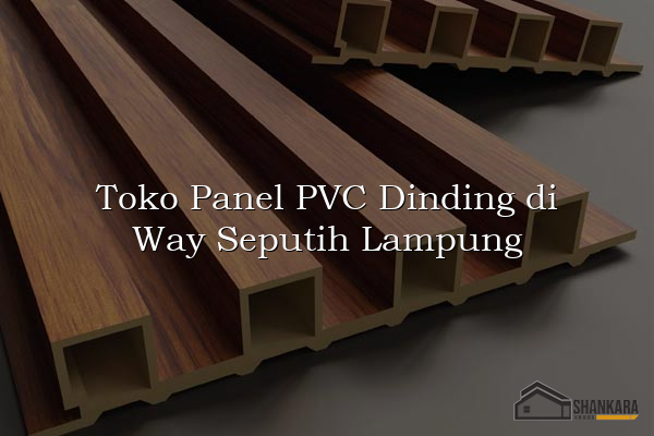 Toko Panel PVC Dinding di Way Seputih Lampung