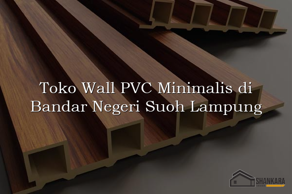 Toko Wall PVC Minimalis di Bandar Negeri Suoh Lampung