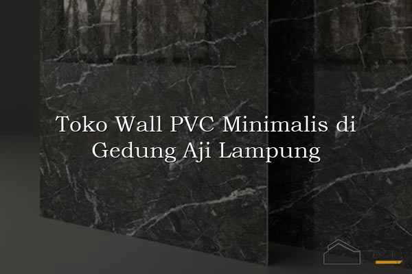 Toko Wall PVC Minimalis di Gedung Aji Lampung