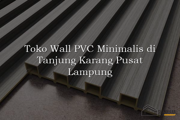 Toko Wall PVC Minimalis di Tanjung Karang Pusat Lampung