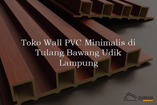 Toko Wall PVC Minimalis di Tulang Bawang Udik Lampung