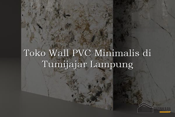 Toko Wall PVC Minimalis di Tumijajar Lampung