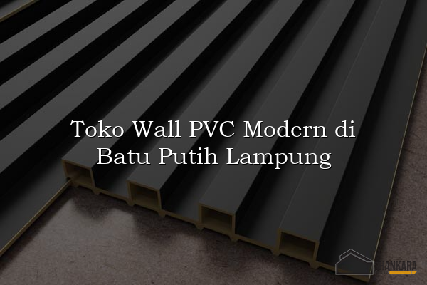 Toko Wall PVC Modern di Batu Putih Lampung