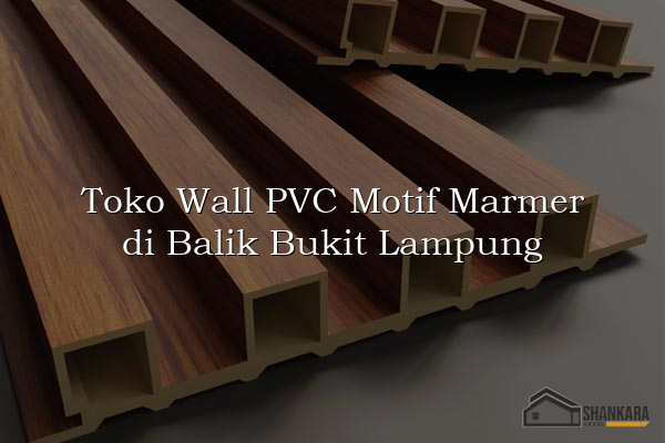 Toko Wall PVC Motif Marmer di Balik Bukit Lampung