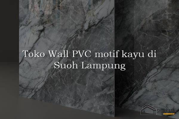 Toko Wall PVC motif kayu di Suoh Lampung