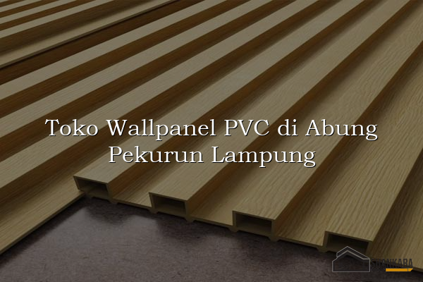 Toko Wallpanel PVC di Abung Pekurun Lampung