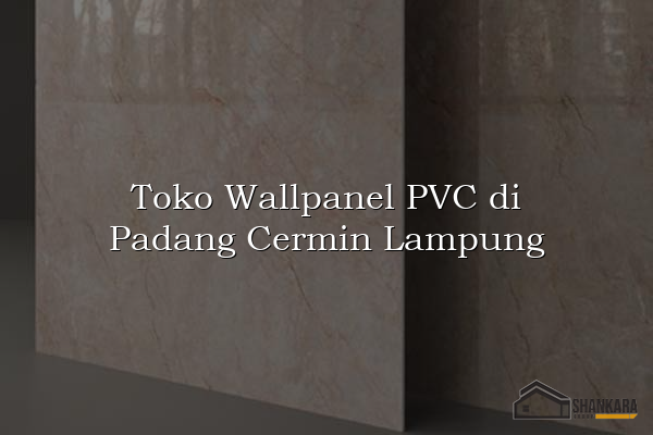 Toko Wallpanel PVC di Padang Cermin Lampung
