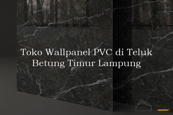 Toko Wallpanel PVC di Teluk Betung Timur Lampung